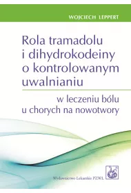 Rola tramadolu i dihydrokodeiny o kontrolowanym uwalnianiu w leczeniu b�lu u chorych na nowotwory
