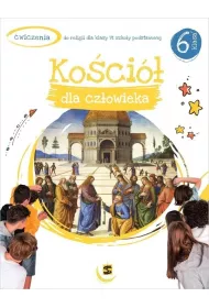 Koci dla czowieka. wiczenia do religii dla klasy 6 szkoy podstawowej