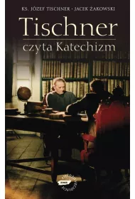 Tischner czyta Katechizm. Rozmowy o Katechizmie