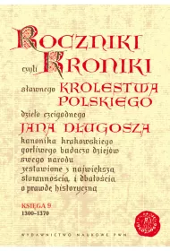 Roczniki czyli Kroniki sawnego Krlestwa Polskiego. Ksiga 9