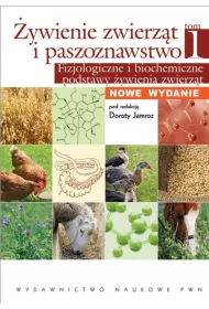 �ywienie zwierz�t i paszoznawstwo. Tom 1. Fizjologiczne i biochemiczne podstawy �ywienia zwierz�t