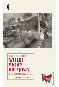 Wielki bazar kolejowy. Pocigiem przez Azj