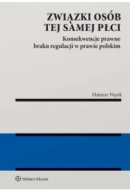 Zwi�zki os�b tej samej p�ci. Konsekwencje braku regulacji w prawie polskim