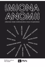 Imiona anomii. Literatura wobec do�wiadczenia stanu wyj�tkowego