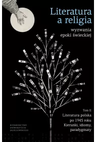 Literatura a religia. Wyzwania epoki �wieckiej. Tom 2