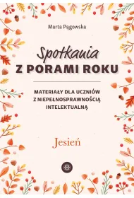 Spotkania z porami roku Jesie� materia�y dla uczni�w z niepe�nosprawno�ci� intelektualn�