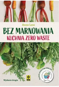 Bez marnowania. Kuchnia zero waste