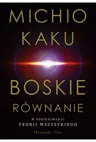 Boskie rwnanie. W poszukiwaniu teorii wszystkiego