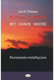 Potencjalno�� - Byt - Chaos - Nico��. Rozwa�ania metafizyczne