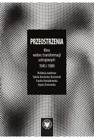 Przeostrzenia Kino wobec prze�om�w ustrojowych 1945 i 1989