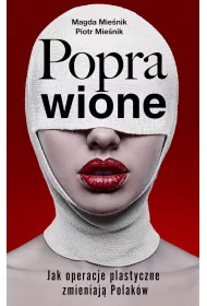 Poprawione. Jak operacje plastyczne zmieniaj Polakw