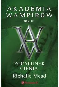 Pocaunek cienia. Akademia wampirw. Tom 3