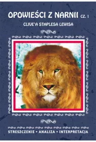Opowie�ci z Narnii Clive'a Staplesa Lewisa. Cz�� 1. Streszczenie, analiza, interpretacja