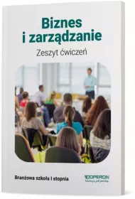 Biznes i zarzdzanie 1. Zeszyt wicze. Szkoa branowa I stopnia