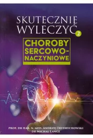 Choroby sercowo-naczyniowe. Skutecznie wyleczy�. Tom 2