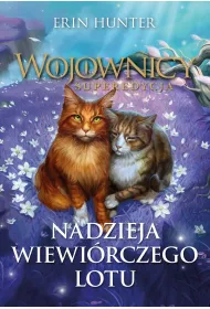 Nadzieja Wiewi�rczego Lotu. Cykl Wojownicy. Superedycja. Tom 11