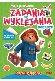 Przygody Misia Paddingtona. Moje pierwsze zadania do wyklejania. Podr�e