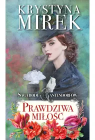 Prawdziwa mi�o��. Saga rodu Cantendorf�w. Tom 3