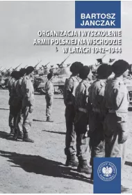 Organizacja i wyszkolenie Armii Polskiej na Wschodzie w latach 1942-1944