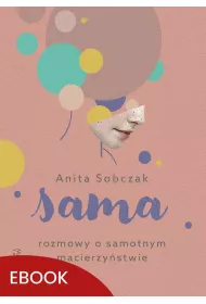 eBook Sama Rozmowy o samotnym macierzystwie epub