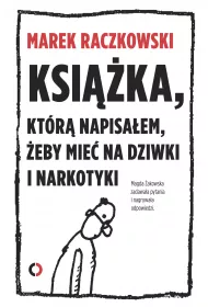 eBook Ksi��ka, kt�r� napisa�em, �eby mie� na dziwki i narkotyki mobi epub