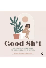 Audiobook Good Sh*t. Holistyczny przewodnik po najlepszej kupie w yciu mp3