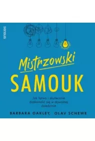Mistrzowski samouk. Jak �atwo i skutecznie doskonali� si� w dowolnej dziedzinie