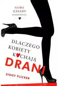 Dlaczego kobiety kochaj� drani