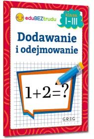 Dodawanie i odejmowanie. Klasa 1-3