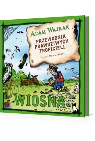 Przewodnik prawdziwych tropicieli. Wiosna