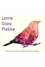 Letnie G�osy Ptak�w. Ptasi �piew bez podk�adu muzycznego (CD)
