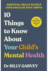 10 Things to Know About Your Child`s Mental Health