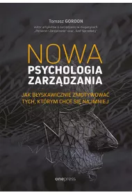 eBook Nowa psychologia zarzdzania. Jak byskawicznie zmotywowa tych, ktrym chce si najmniej pdf mobi epub