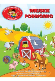 Przedszkolaki poznaj�. Wiejskie podw�rko