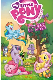 M�j Kucyk Pony. Przyja�� to magia. Tom 1