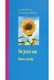 Nie jeste� sam. S�owa otuchy