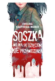 Soszka. Wojna si� dzieciom nie przywidzia�a