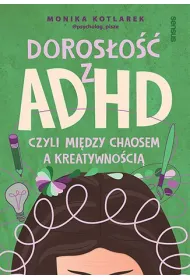 Doros�o�� z ADHD, czyli mi�dzy chaosem a kreatywno�ci�