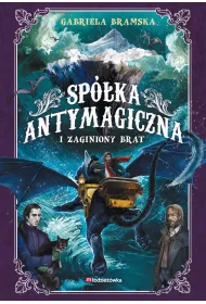 Sp�ka Antymagiczna i zaginiony brat. Tom 2