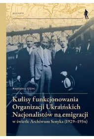 Kulisy funkcjonowania Organizacji Ukrai�skich Nacjonalist�w na emigracji