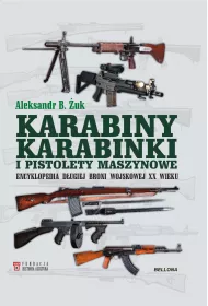 Karabiny, karabinki i pistolety maszynowe. Encyklopedia d�ugiej broni wojskowej XX wieku