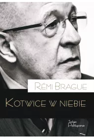 Kotwice w niebie. Metafizyczna infrastruktura ludzkiego �ycia