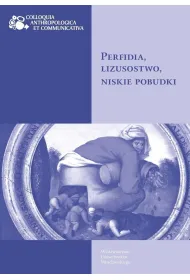 Perfidia, lizusostwo, niskie pobudki