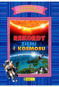 Dzieci�ca biblioteczka. Rekordy Ziemi i Kosmosu