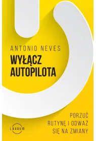 Wy��cz autopilota. Porzu� rutyn� i odwa� si� na zmiany