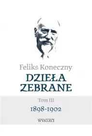 Feliks Koneczny. Dziea zebrane. Tom 3