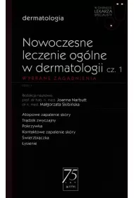 Nowoczesne leczenie oglne w dermatologii. Cz 1. Wybrane zagadnienia. Dermatologia. W gabinecie lekarza specjalisty