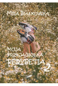 Moja przyjaci�ka. Perypetia. Tom 2