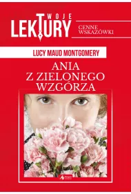 Ania z Zielonego Wzgrza. Twoje lektury