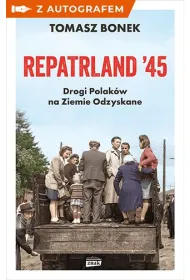 Repatrland `45. Drogi Polak�w na Ziemie Odzyskane - ksi��ka z autografem